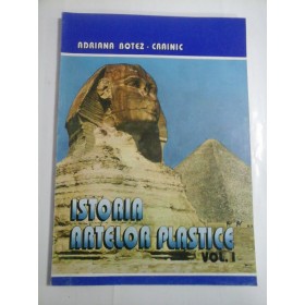   ISTORIA  ARTELOR  PLASTICE  vol.I  Antichitatea si evul mediu  -  Adriana BOTEZ-CRAINIC 